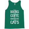 read books drink coffee eat chocolate pet cats Tank Top