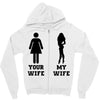 my wife your wife black design Zipper Hoodie