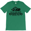 Faith Can Move Mountains T-Shirt