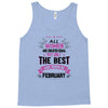All Women Created Equal But The Best Born In February Tank Top