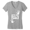 lets get ready to fumble Women's V-Neck T-Shirt