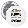 all women are created equal but only the best are born in october Pin-back button