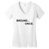 bround once Women's V-Neck T-Shirt