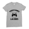video games dont make me vidlent lag does Ladies Fitted T-Shirt
