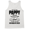 I'm Called Pappy  Because  I'm Way Too Cool To Be Called Grandfather Tank Top