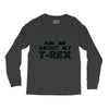 ask me about my t rex Long Sleeve Shirts