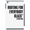 i&rsquo;m rooting for everybody black iPad Mini