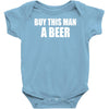 buy this man a beer Baby Onesie