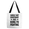 Surely Not Everybody Was Kung Fu Fighting Tote Bags