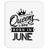 Queens Are Born In June Mousepad