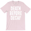 death before decaf T-Shirt