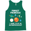 Forget Princess I' Want To Be An Astrophysicist Tank Top