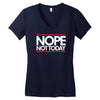 nope not today best trending Women's V-Neck T-Shirt