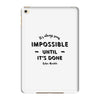 its Always Seems impossible Until its Done iPad Mini 4