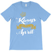 kings are born in april T-Shirt