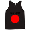 i am here Tank Top