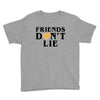 Friends Dont Lie Youth Tee