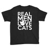 real men love cats (4) Youth Tee