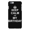 Keep Calm Its My Birthday iPhone 6/6s Plus Case