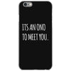 its an ono to meet you iPhone 6/6s Case
