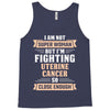 I am Not Super Woman But I'm Fighting Uterine Cancer So Close Enough Tank Top