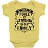 The force is strong in my family... Baby Onesie