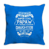 Super Cool Papaw Of A Freaking Awesome Daughter Throw Pillow