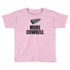 more cowbell (2) Toddler T-shirt
