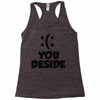 you deside Racerback Tank