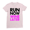 run now wine later Ladies Fitted T-Shirt