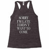 didn't want to come Racerback Tank