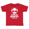 life of the party Toddler T-shirt