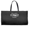 this is what a feminist looks like Weekender Totes