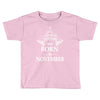 Legends Are Born In November Toddler T-shirt