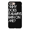 why does it always rain on me iPhone 8 Plus
