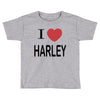 i love harley Toddler T-shirt
