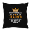 Everybody Relax The Teacher Is Here Throw Pillow