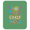 love my crazy dog Mousepad