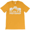 i'll fix it in photoshop T-Shirt