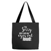 i'm sorry did i roll ... Tote Bags