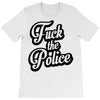 fuck the police T-Shirt