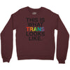This Is What Trans Looks Like Crewneck Sweatshirt