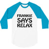 frankie says relax t shirt 3/4 Sleeve Shirt