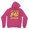 let's go make bad decisions Hoodie