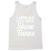 i break out into show tunes Tank Top