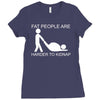 fat people are harder to kidnap funny Ladies Fitted T-Shirt