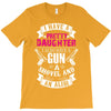 I Have A Pretty Daughter Gun A Shovel And An Alibi T-Shirt
