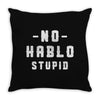 No Hablo Stupid Throw Pillow