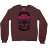 I Have A Pretty Daughter Gun A Shovel And An Alibi Crewneck Sweatshirt
