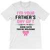 I'm Your Father's Day Gift Mom Says You're Welcome Girl T-Shirt